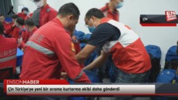 Çin Türkiye’ye yeni bir arama kurtarma ekibi daha gönderdi