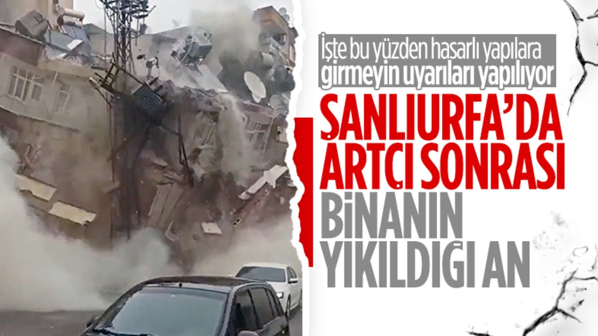 Depremden etkilenen Şanlıurfa’daki binanın çöküş anı anbean kayda alındı