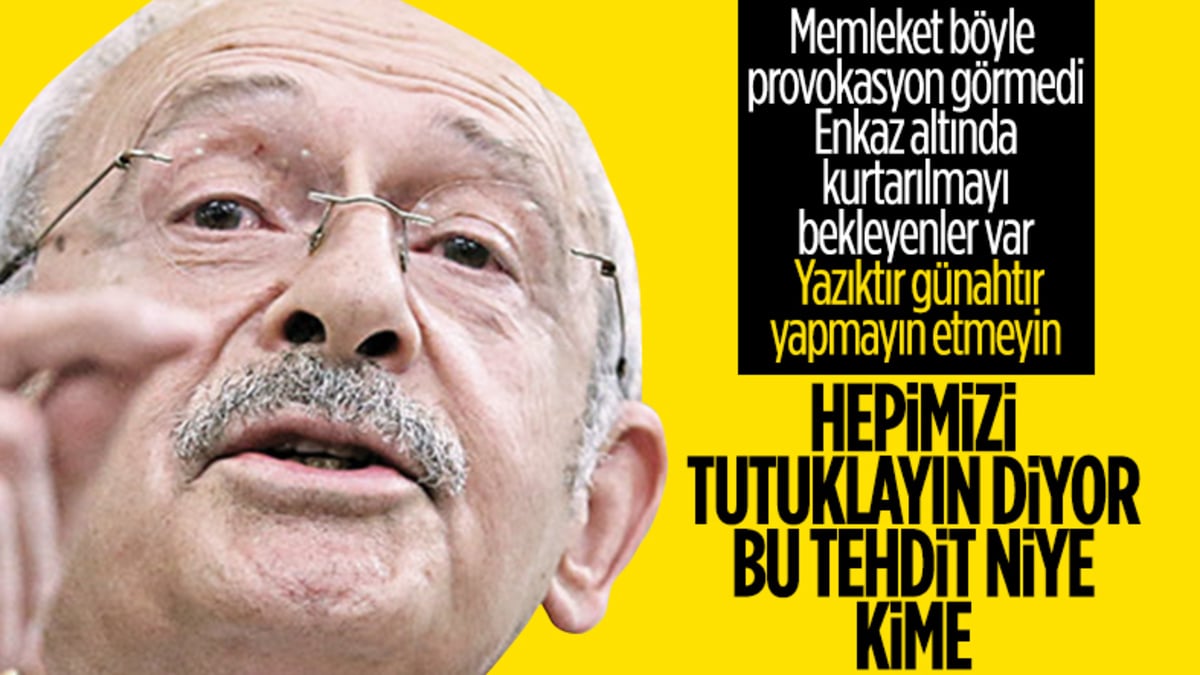 Millet canının derdindeyken Kemal Kılıçdaroğlu provokasyon peşinde