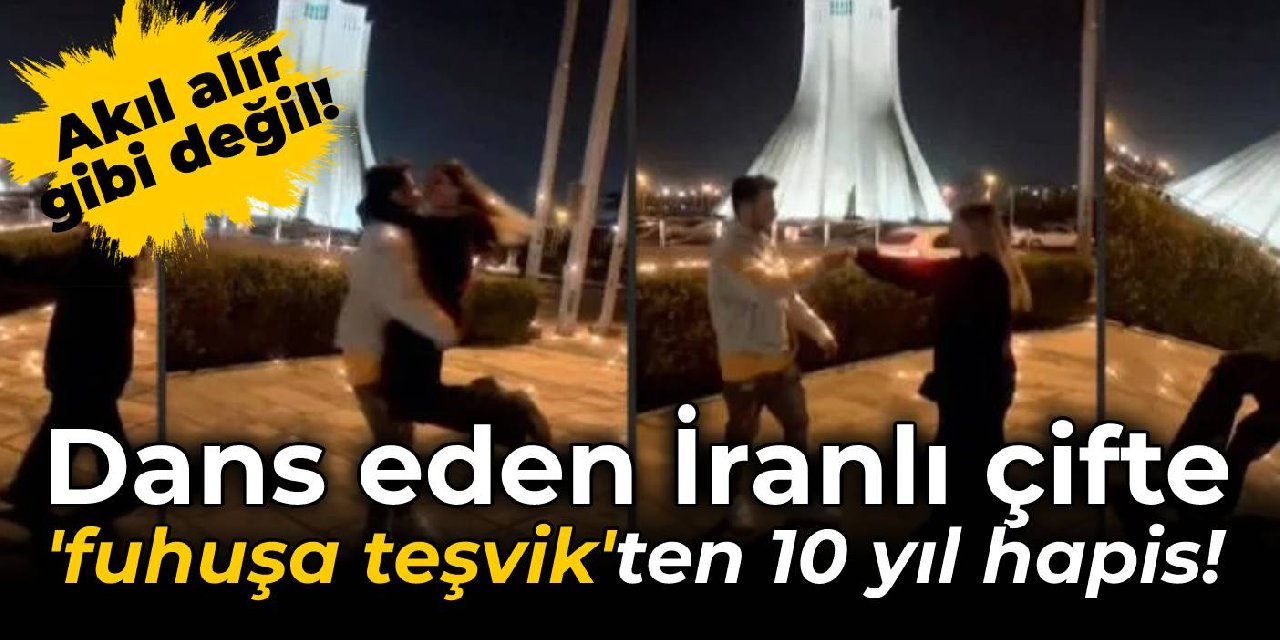 Sokakta dans eden İranlı çifte ‘fuhuşa teşvik’ten 10 yıl hapis!