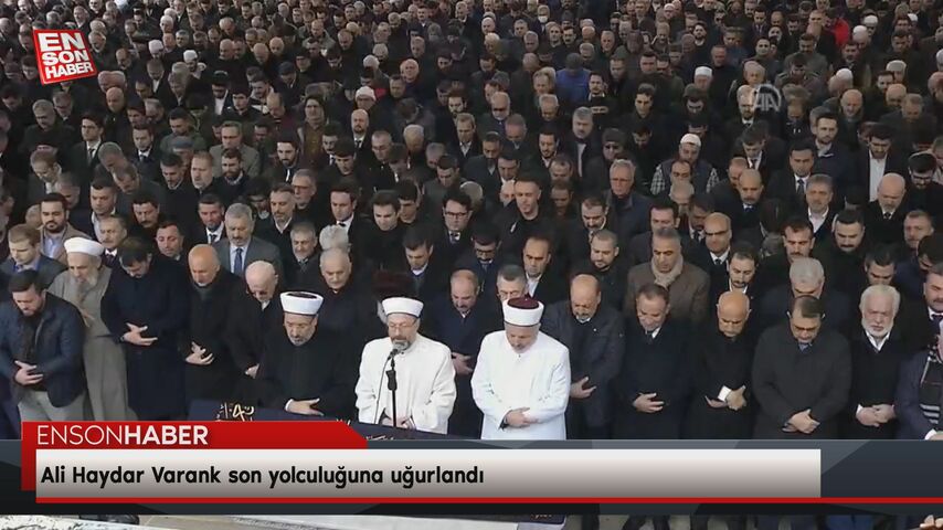 Ali Haydar Varank son yolculuğuna uğurlandı