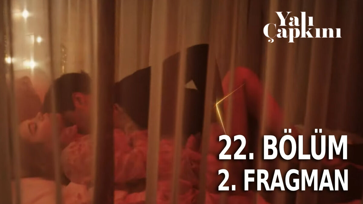 Yalı Çapkını 22. bölüm 2. fragmanı sosyal medyayı salladı! Ferit ve Seyran’ın yatak sahnesini oynat bakalım…