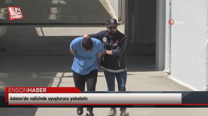 Adana’da valizinde uyuşturucu yakalattı
