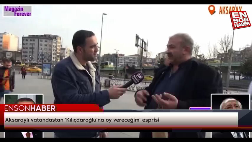 Aksaraylı vatandaştan ‘Kılıçdaroğlu’na oy vereceğim’ esprisi