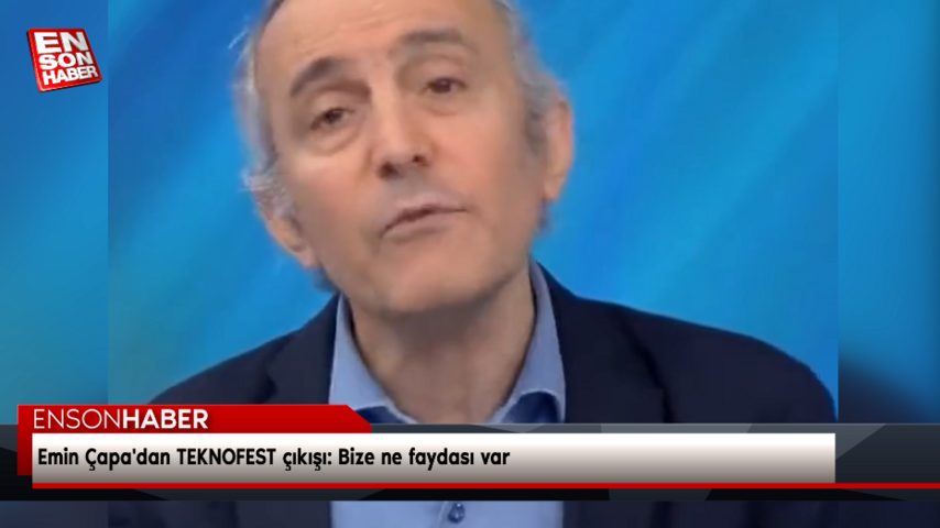 Emin Çapa’dan TEKNOFEST çıkışı: Bize ne faydası var