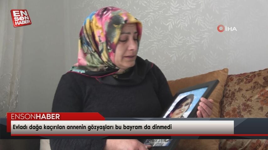 Evladı dağa kaçırılan annenin gözyaşları bu bayram da dinmedi