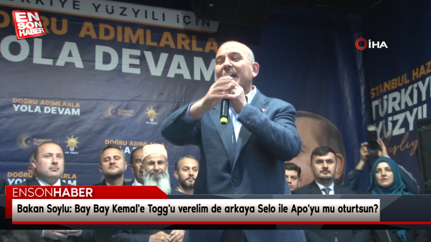 Bakan Soylu: Bay Bay Kemal’e Togg’u verelim de arkaya Selo ile Apo’yu mu oturtsun?