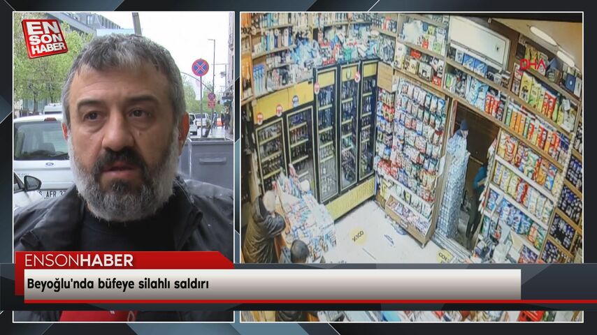 Beyoğlu’nda büfeye silahlı saldırı