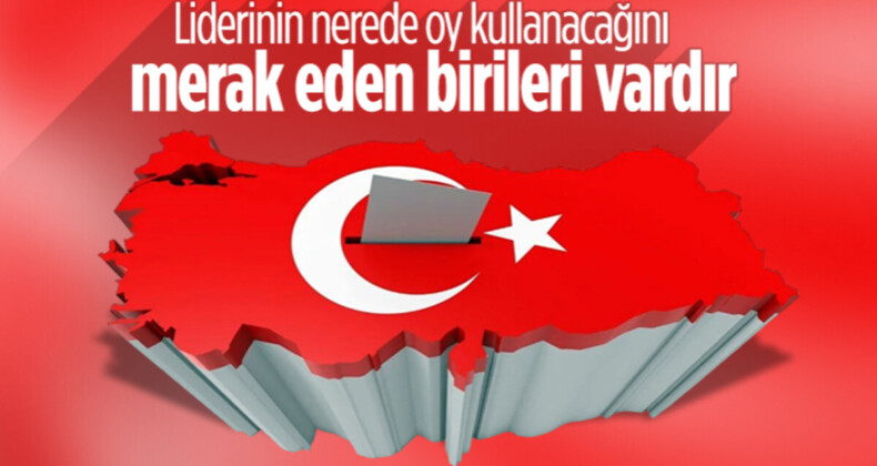 Liderlerin oy kullanacağı okullar belli oldu