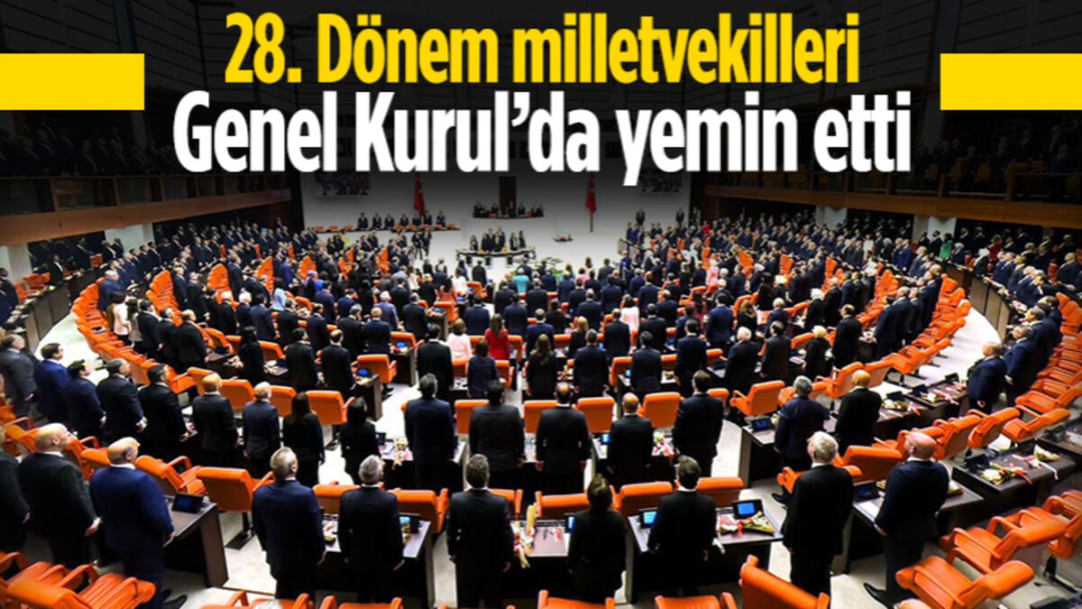 28. Dönem milletvekilleri TBMM Genel Kurulu’nda yemin etti