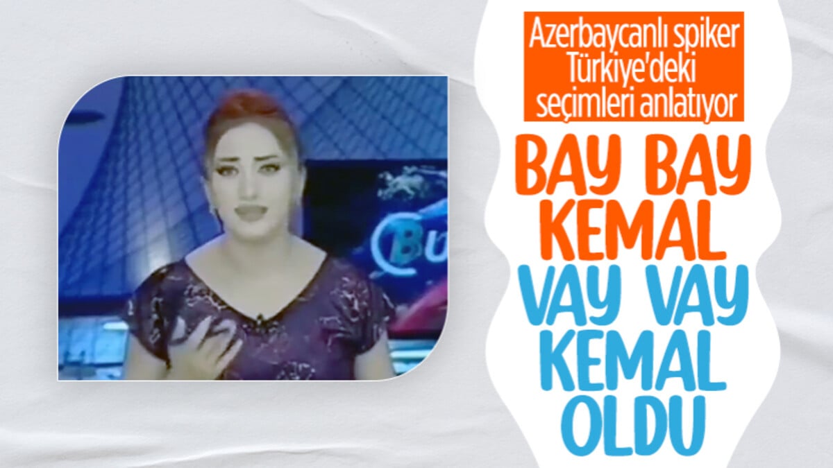 Azerbaycanlı TV spikerinden Kemal Kılıçdaroğlu yorumu