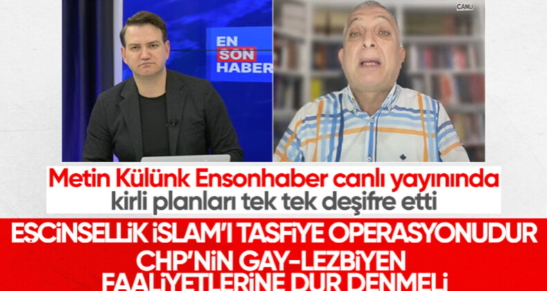 Metin Külünk: Eşcinsellik İslam’ı tasfiye operasyonudur