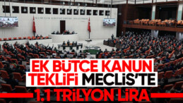 Ek bütçe kanun teklifi Meclis’e sunuldu