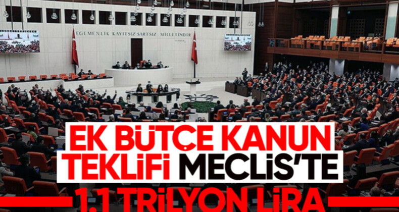 Ek bütçe kanun teklifi Meclis’e sunuldu