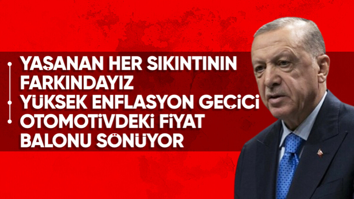 Cumhurbaşkanı Erdoğan: Ekonomideki her sıkıntının farkındayız, çözüyoruz