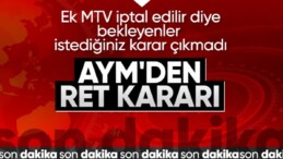 Anayasa Mahkemesi’nin kararı belli oldu! AYM ek MTV başvurusunu reddetti