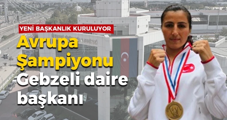 Büyükşehir’e yeni daire başkanlığı. Avrupa Şampiyonu Gebzeli daire başkanı