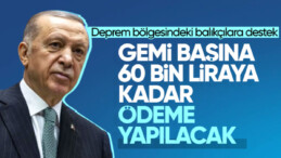 Cumhurbaşkanı Erdoğan’dan depremzede balıkçılara destek açıklaması