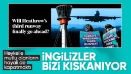 Heathrow’da üçüncü pist tartışmaları: İstanbul’u örnek verdiler