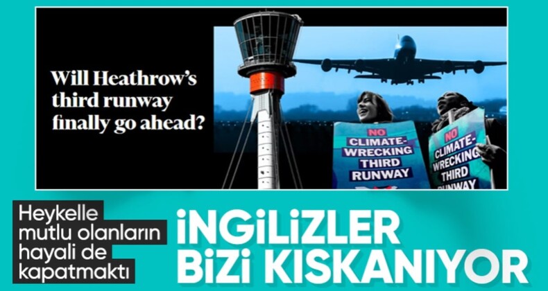 Heathrow’da üçüncü pist tartışmaları: İstanbul’u örnek verdiler