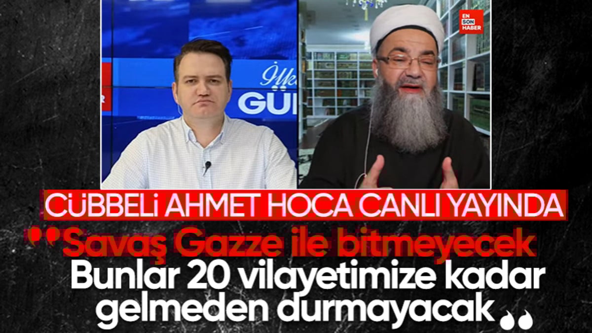 Cübbeli Ahmet Hoca: İsrail 20 vilayetimize gelmeden durmayacak