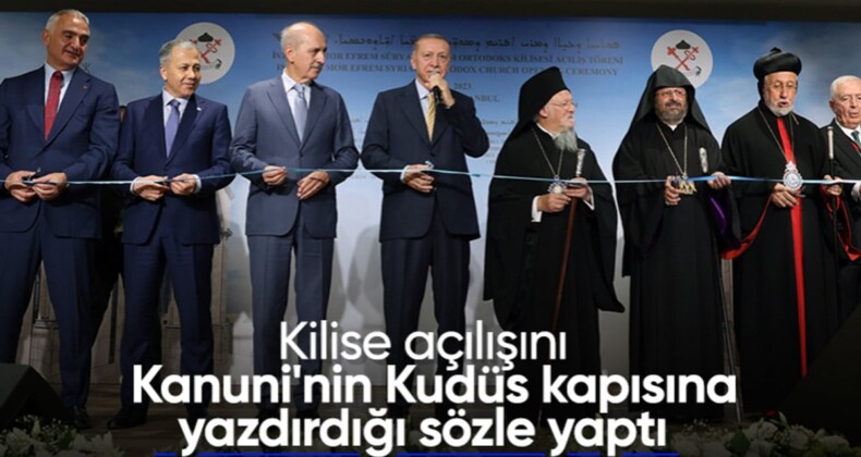 Cumhurbaşkanı Erdoğan Cumhuriyet’in ilk kilise açılışını Kanuni’nin sözü ile yaptı