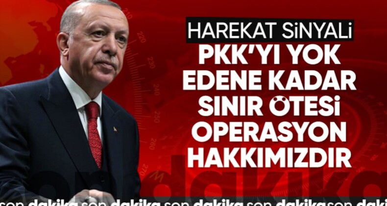 Cumhurbaşkanı Erdoğan’dan sınır ötesi harekat sinyali