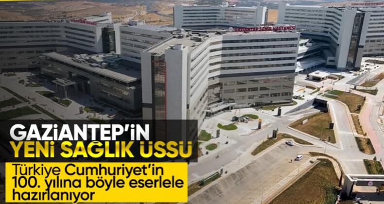 Gaziantep Şehir Hastanesi pazartesi günü hasta kabulüne başlıyor