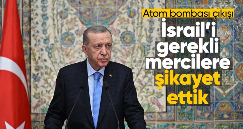 Cumhurbaşkanı Erdoğan: İsrail sende atom bombası var