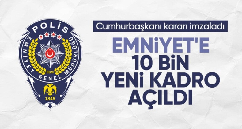 Emniyet Genel Müdürlüğü’ne 10 bin yeni kadro açıldı