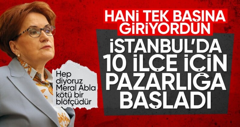 İyi Parti’nin İBB’ye destek şartı: İşte İstanbul’da istenen 10 ilçe