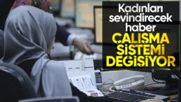 Kadınlara yönelik üç yeni çalışma sistemi geliyor