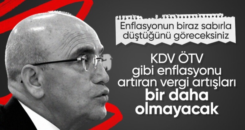 Mehmet Şimşek: KDV, ÖTV gibi enflasyonu artıran vergi artışları tekrarlanmayacak