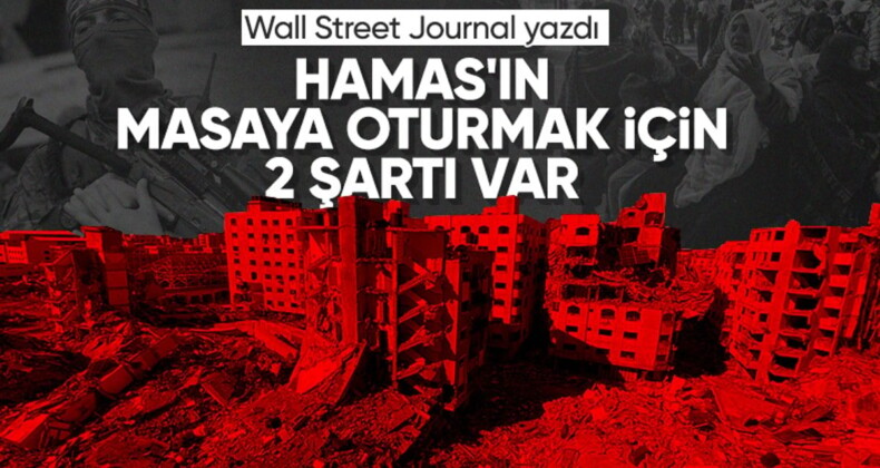 ABD basını, Hamas’ın masaya oturmak için İsrail’e sunduğu şartları paylaştı