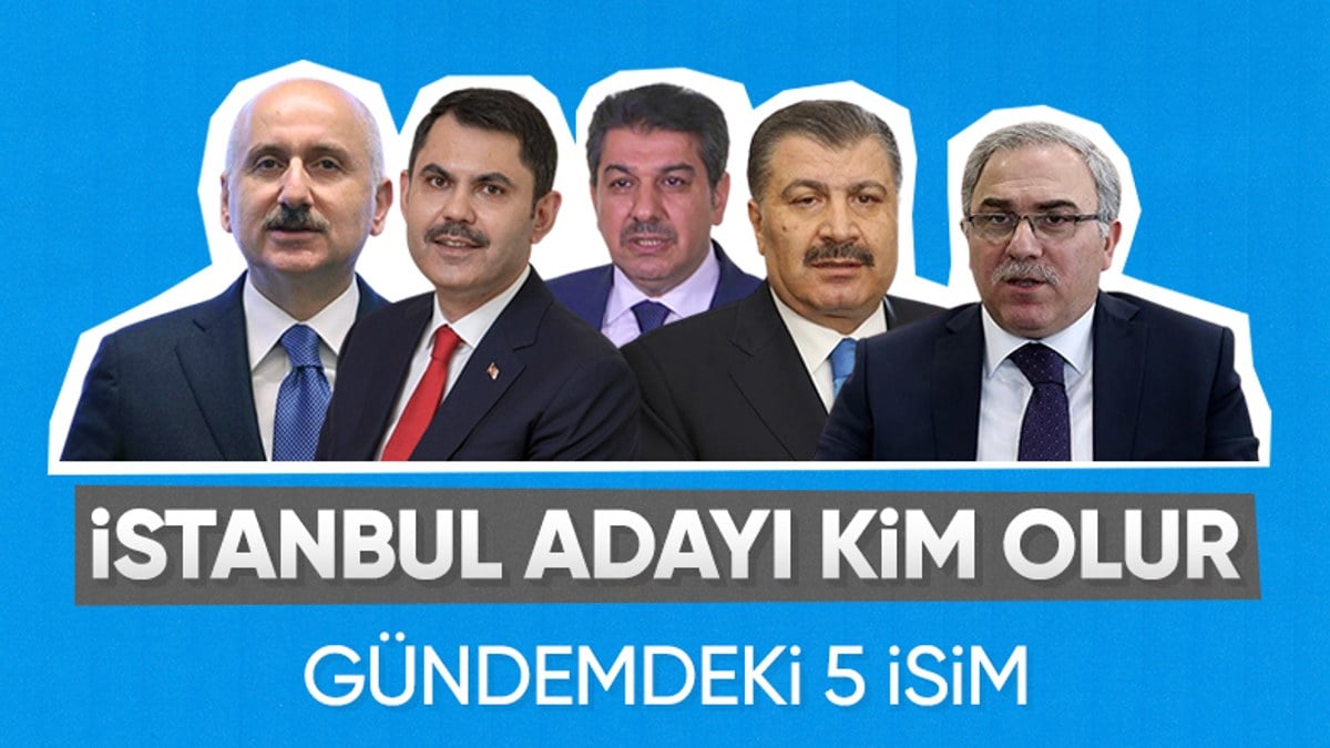 AK Parti’nin İBB adaylığı için gündemdeki 5 isim