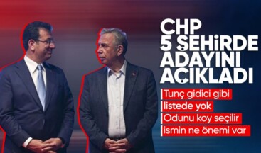 CHP’nin 4 büyükşehirde adayları açıklandı