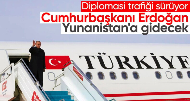 Cumhurbaşkanı Erdoğan bugün Yunanistan’a gidecek