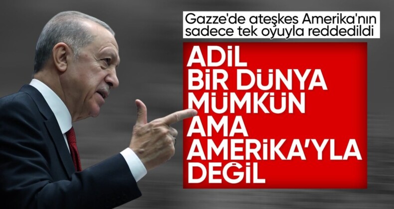 Cumhurbaşkanı Erdoğan’dan ABD’nin ateşkes vetosu çıkışı: Böyle adalet olur mu?