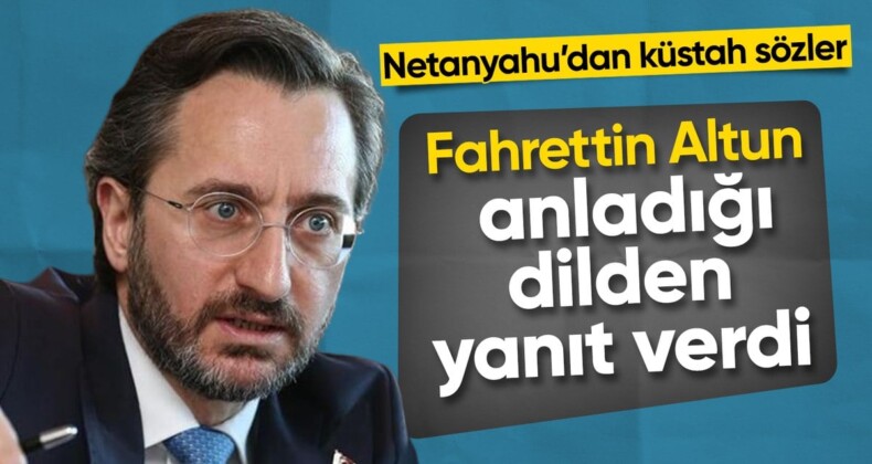 Fahrettin Altun’dan Netanyahu’nun Erdoğan açıklamasına tepki