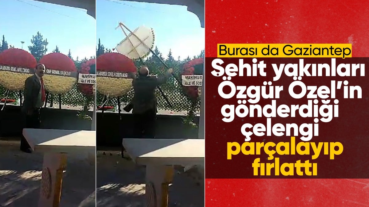 Gaziantep’te şehit yakınları, Özgür Özel’in gönderdiği çelengi parçaladı