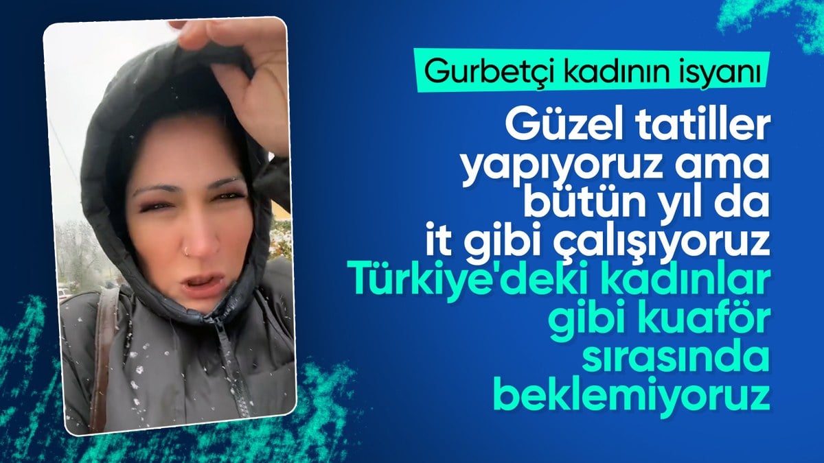 Gurbetçi kadın isyan etti: Türkiye’deki kadınlar gibi kuaför sırası beklemiyoruz, çalışıyoruz!