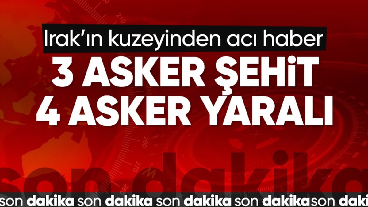 Irak’ın kuzeyinde 3 asker şehit oldu