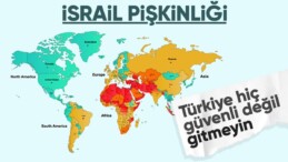 İsrail’in dikkat çeken Türkiye uyarısı: Tehlikeli, gitmeyin