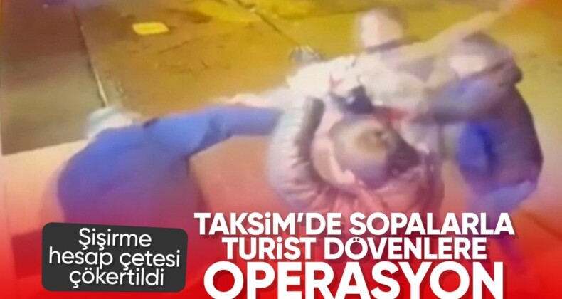 İstanbul’da fazla hesap çıkaran çeteye operasyon! Turistlere sopalarla daldılar