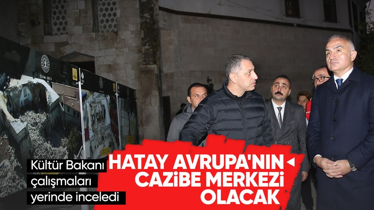 Mehmet Nuri Ersoy, Hatay’da tarihi yapılarla ilgili çalışmaları inceledi