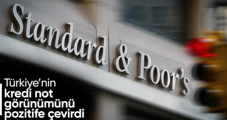 S&P’den Türkiye kararı: Kredi not görünümü pozitife çevrildi