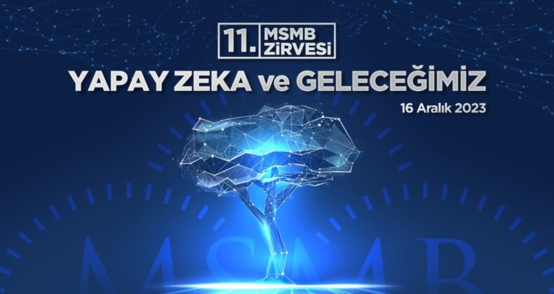 Yapay Zeka ve Geleceğimiz temalı MSMB zirvesi Ankara’da gerçekleştiriliyor