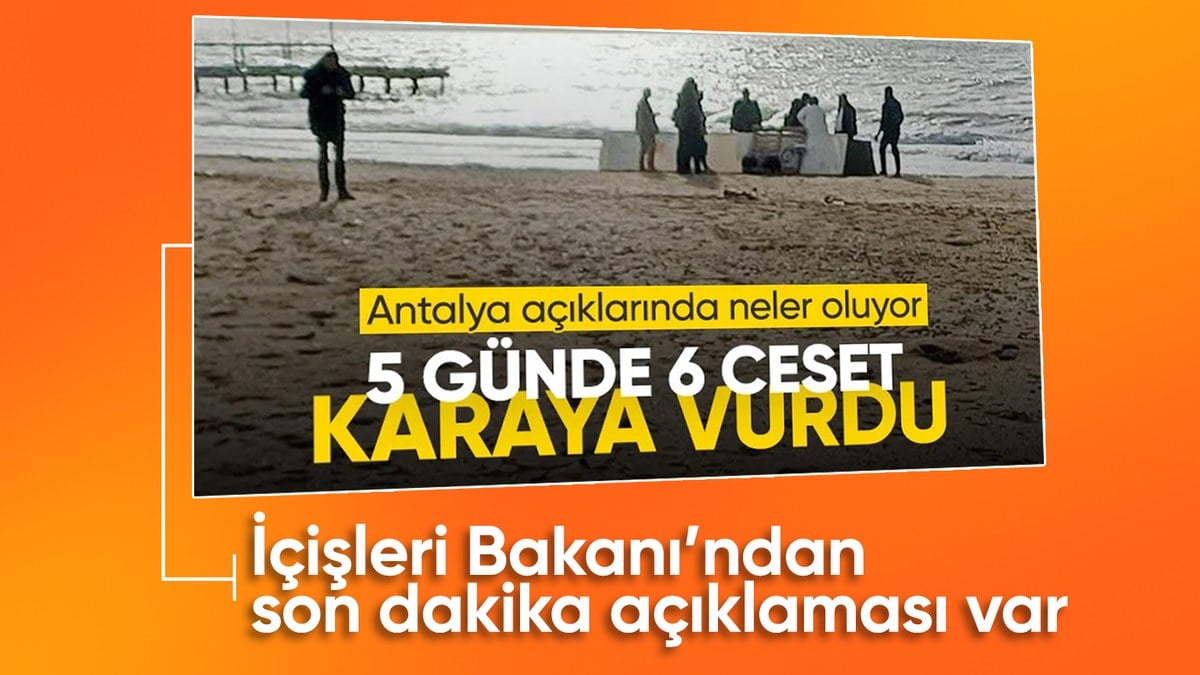 Bakan Yerlikaya’dan sahile vuran cesetlerle ilgili açıklama