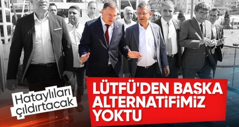 CHP Hatay’a yeniden Lütfü Savaş’ı aday gösterdi! Özgür Özel nedenini açıkladı