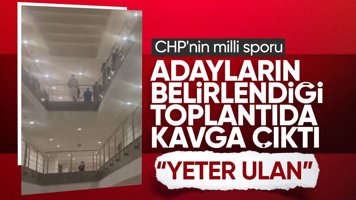 CHP’de adayların belirlendiği toplantıda kavga çıktı